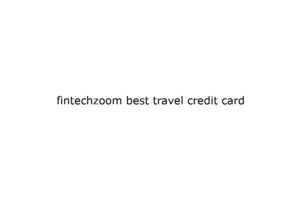 fintechzoom best travel credit card