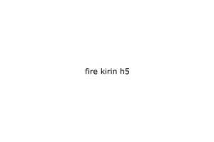 fire kirin h5