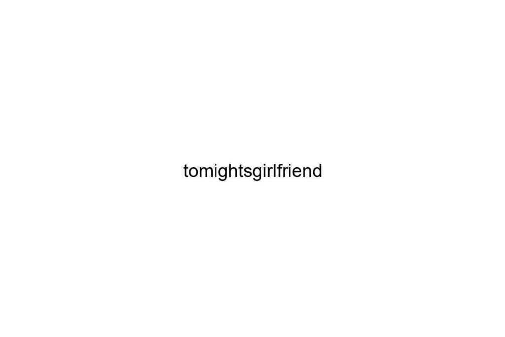 tomightsgirlfriend