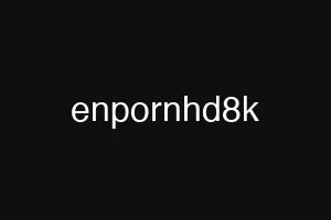 enpornhd8k