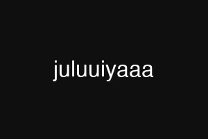 juluuiyaaa