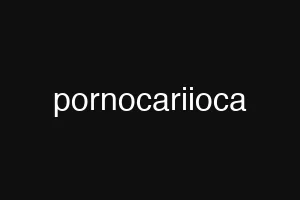 pornocariioca
