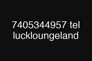 7405344957 tel luckloungeland