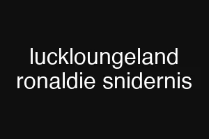 luckloungeland ronaldie snidernis