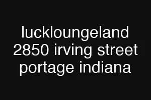 luckloungeland 2850 irving street portage indiana